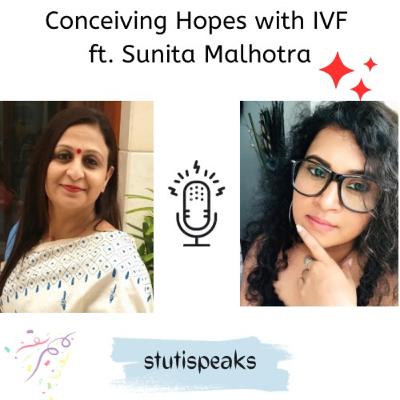 Conceiving Hopes with IVF - ft. Sunita Malhotra Conceiving Hopes with IVF - ft. Sunita Malhotra