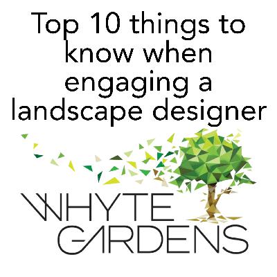 Top 10 things you should know when engaging a landscape designer or landscape architect
