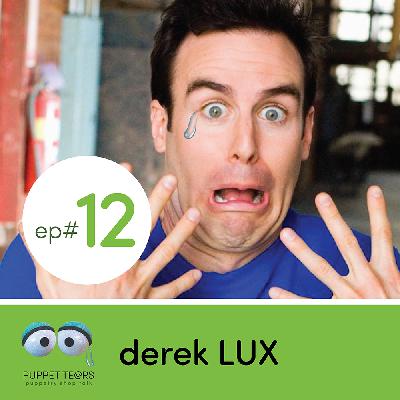 Puppet Tears, ep 012 — Derek Lux Puppet Tears, ep 012 — Derek Lux