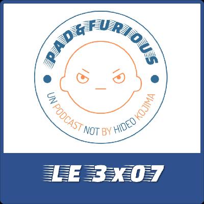 PAD & FURIOUS 3x07: HASTA AQUÍ HEMOS LLEGAO PAD & FURIOUS 3x07: HASTA AQUÍ HEMOS LLEGAO