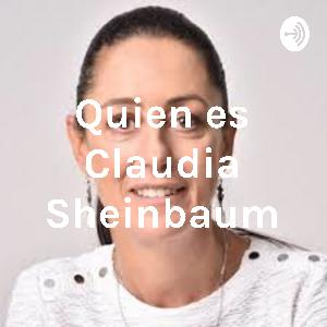 Quien es Claudia Sheinbaum