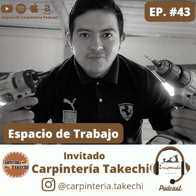 Episodio 43. Espacio de trabajo ft Carpintería Takechi.