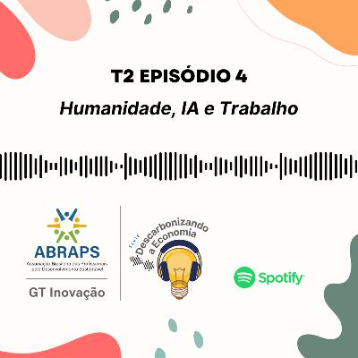 T2E4 – Série “Descarbonizando a Economia”: Humanidade, IA e Profissões Sustentáveis T2E4 – Série “Descarbonizando a Economia”: Humanidade, IA e Profissões Sustentáveis