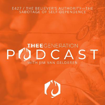 Dr. Jim: The Believer's Authority—The Sabotage of Self-Dependence