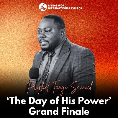 The Day of His Power - Grand Finale