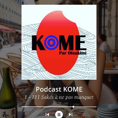 KOME - épisode 1 : 111 Sakés à ne pas manquer
