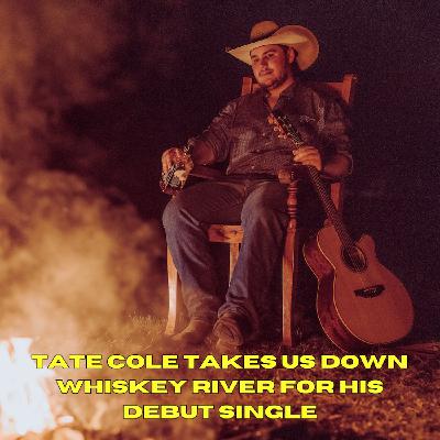 Tate Cole takes us down Whiskey River for his debut single Tate Cole takes us down Whiskey River for his debut single