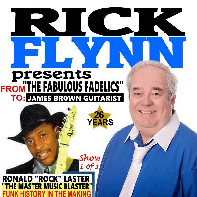 RONALD "ROCK" LASTER - From THE FABULOUS FADELICS to 26-Year JAMES BROWN Guitarist- Show 1 of 3 (Recorded 10-8-25) - Episode 253 RONALD "ROCK" LASTER - From THE FABULOUS FADELICS to 26-Year JAMES BROWN Guitarist- Show 1 of 3 (Recorded 10-8-25) - Episode 253
