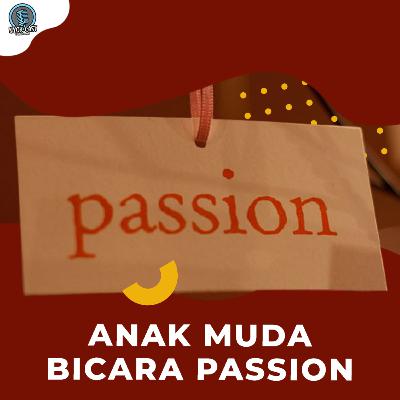 ANAK MUDA BICARA PASSION