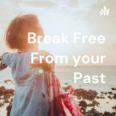 How to change things from your past.