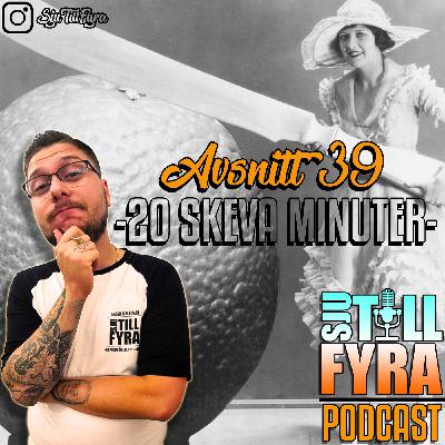 Avsnitt 39 - 20 skeva minuter