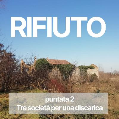 Rifiuto, puntata 2. Tre società per una discarica