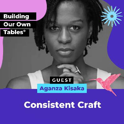 Consistent Craft with Aganza Kisaka