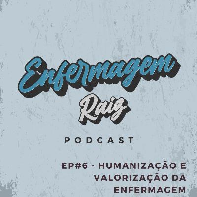 Episódio #6 - Humanização e valorização da Enfermagem