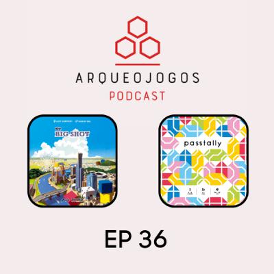 Arqueojogos - #ep36 - Big Shot/Leilão de Imóveis e Passtally