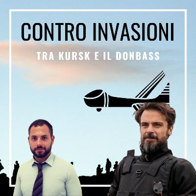 CONTRO INVASIONI. Fronti (im)mobili tra Kursk e il Donbass