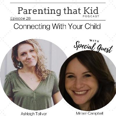 Connecting With Your Child with Miriam Campbell