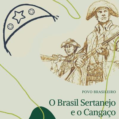 O Povo Brasileiro: O Brasil Sertanejo e o Cangaço.