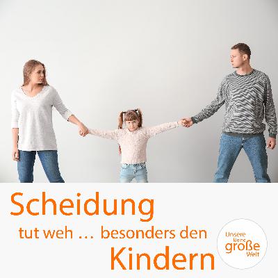 Scheidung tut weh … besonders den Kindern