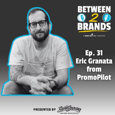 Ep. 31 - Eric Granata from PromoPilot