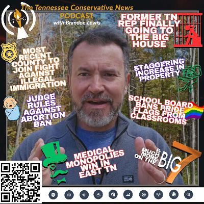 Most Recent TN County To Join Fight Against Illegal Immigration / Former TN Rep Finally Going To The Big House / Judge Rules Against Parts Of Abortion Ban & More! Most Recent TN County To Join Fight Against Illegal Immigration / Former TN Rep Finally Going To The Big House / Judge Rules Against Parts Of Abortion Ban & More!