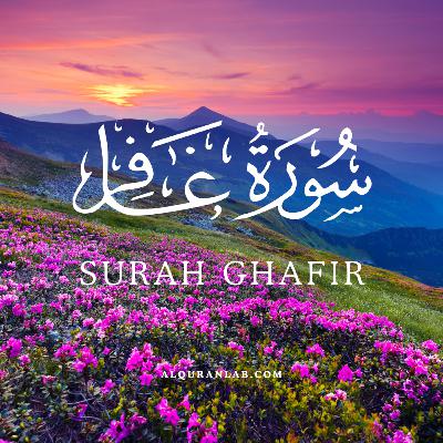 Surah Ghafir Beautiful Soothing Recitation of the Quran with Tajweed https://www.alquranlab.com/