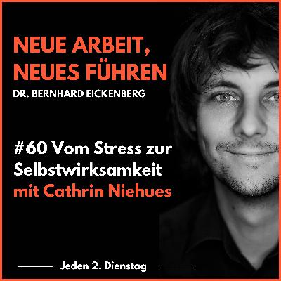 #60 Vom Stress zur Selbstwirksamkeit mit Cathrin Niehues #60 Vom Stress zur Selbstwirksamkeit mit Cathrin Niehues