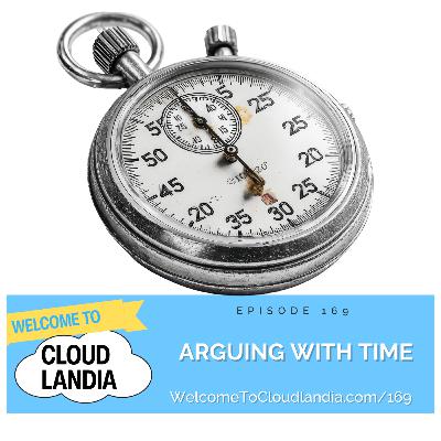 Ep169: Arguing With Time