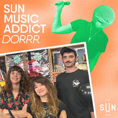SUN Music Addict - Le live de DORRR SUN Music Addict - Le live de DORRR
