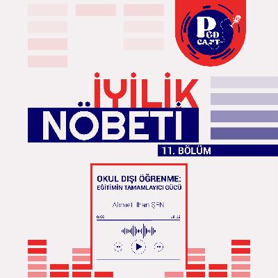 11 | İyilik Nöbeti | “Okul Dışı Öğrenme: Eğitimin Tamamlayıcı Gücü”