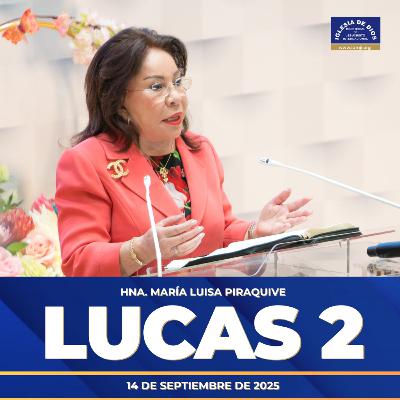 Lucas 2 – Hna. María Luisa Piraquive – 21 de septiembre de 2025