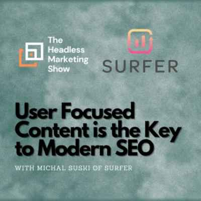 Why User Focused Content is the Key to Modern SEO