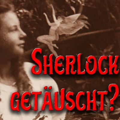 Sherlock Holmes und die Feen: Wie Arthur Conan Doyle von den Cottingley Feen getäuscht wurde Sherlock Holmes und die Feen: Wie Arthur Conan Doyle von den Cottingley Feen getäuscht wurde