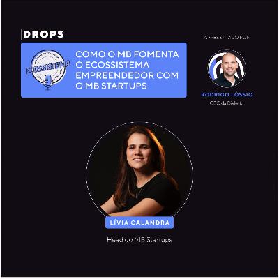 Drops - Como o MB fomenta o ecossistema empreendedor com o MB Startups