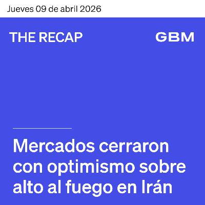 THE RECAP 09-04-26 | Mercados cierran con alzas ligeras a la espera de noticias sobre las negociaciones entre EUA e Irán. THE RECAP 09-04-26 | Mercados cierran con alzas ligeras a la espera de noticias sobre las negociaciones entre EUA e Irán.