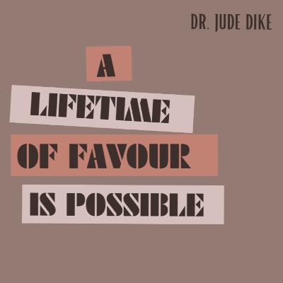 In His Presence, is Divine Favour by Pst Jude Dike Ph.D.