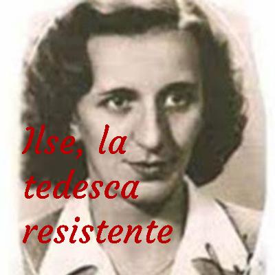 Ilse, la tedesca resistente