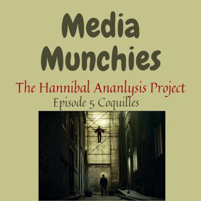 The Hannibal Analysis Project - Episode 5: Coquilles