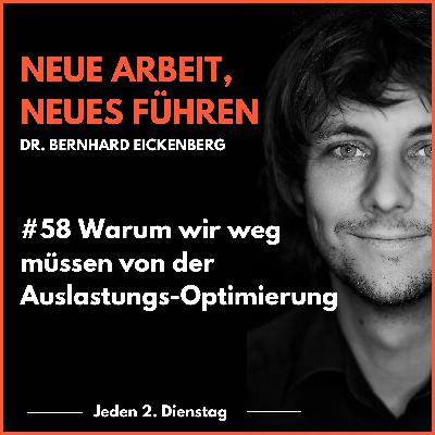 #58 Warum wir weg müssen von der Auslastungsoptimierung #58 Warum wir weg müssen von der Auslastungsoptimierung