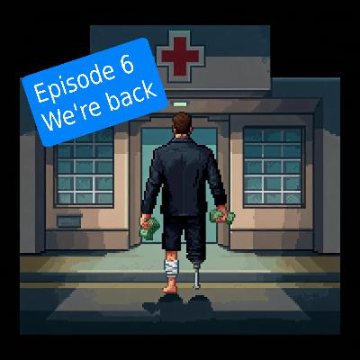 #6 - We're back!