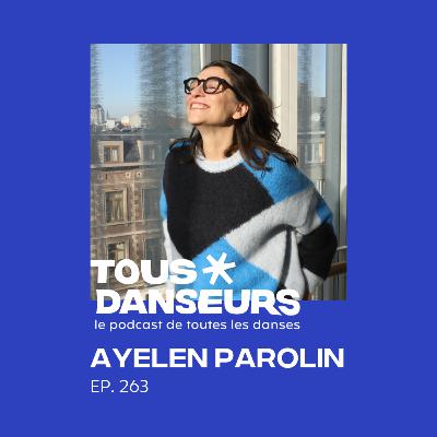 #263. Ayelen Parolin, danseuse et chorégraphe de la compagnie Ruda. Simple.