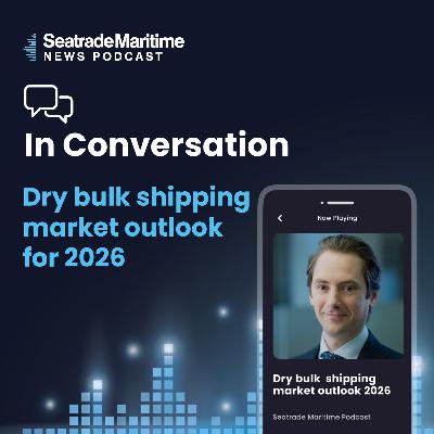 Bonus Episode: Dry bulk shipping market outlook for 2026