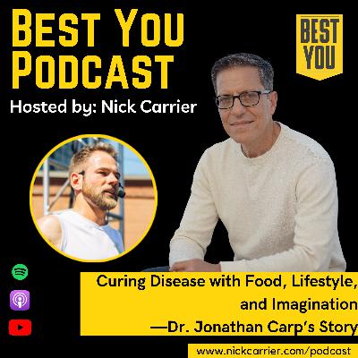 Curing Disease with Food, Lifestyle, and Imagination—Dr. Jonathan Carp’s Story