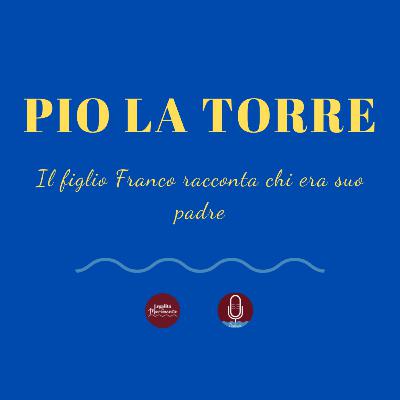 Pio La Torre: Il figlio Franco racconta chi era suo padre