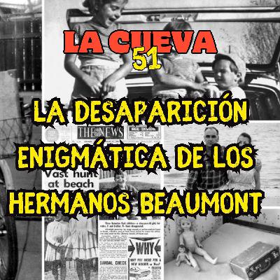 La cueva51 summer edition: La desaparición de los hermanos Beaumont 🧑👧🧒
