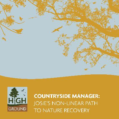 Countryside Manager: Josie’s Non‑Linear Path to Nature Recovery
