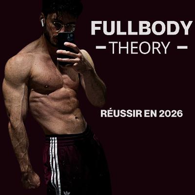 Comment Réussir Son Année 2026 ? - FULLBODY THEORY #2 Comment Réussir Son Année 2026 ? - FULLBODY THEORY #2