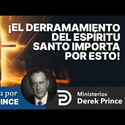 🔥 El Derramamiento Mundial del Espíritu Santo - Ministerios Derek Prince
