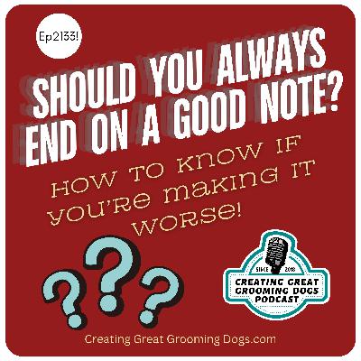 Should You Always End on a Good Note? Ep 213 Should You Always End on a Good Note? Ep 213