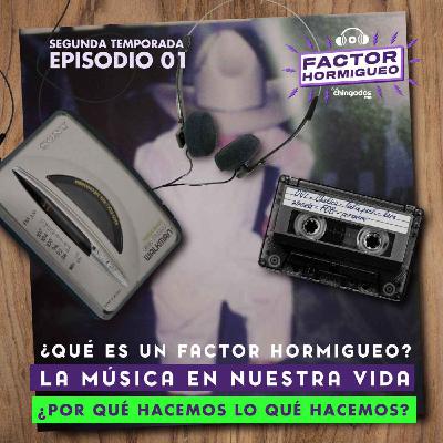 S02E01: La música en nuestra vida ¿Qué es un factor hormigueo?